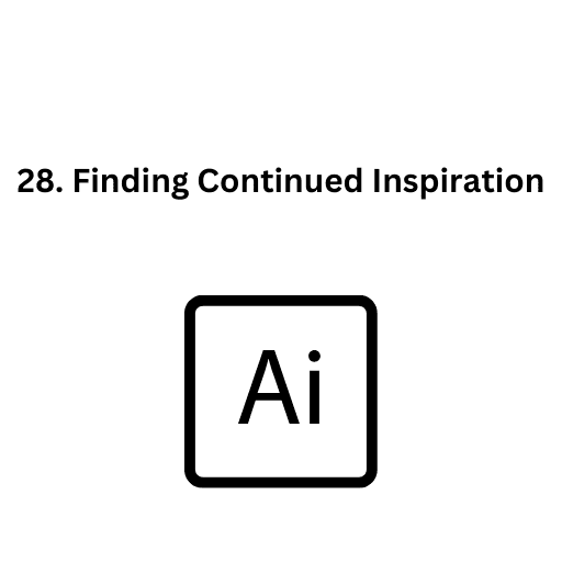 28. Finding Continued Inspiration